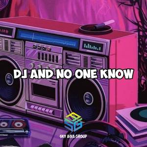 DJ AND NO ONE KNOW