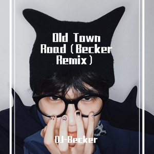 Lil Nas X-Old Town Road （Becker Remix）（DJ-Becker remix）