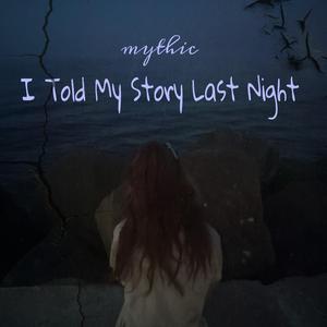 I Told My Story Last Night