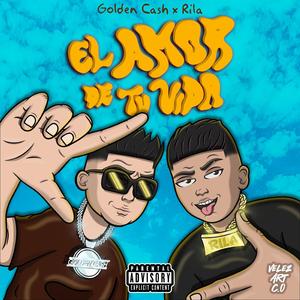 EL AMOR DE TU VIDA (feat. GOLDEN CASH)