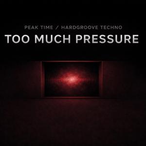 TOO MUCH PRESSURE