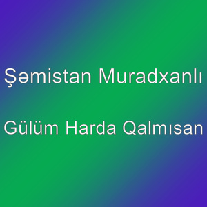 Gülüm Harda Qalmısan