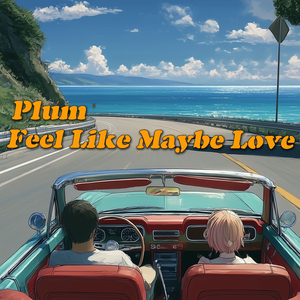 Feel Like Maybe Love