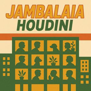Jambalaia Houdini