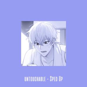Untouchable (Speed Up) (Remix)