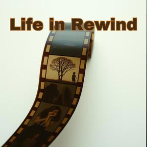 Life in Rewind