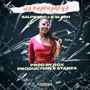 WA PHAPHAREGA (feat. K-SLASH, ROX PRODUCTION & STANZA)