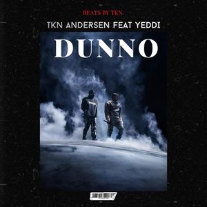 dunno (feat. Yeddi)