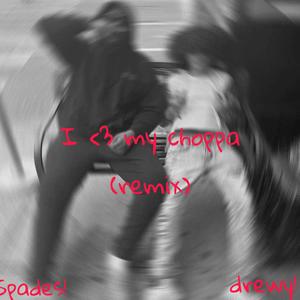 I <3 My Choppa {Remix}