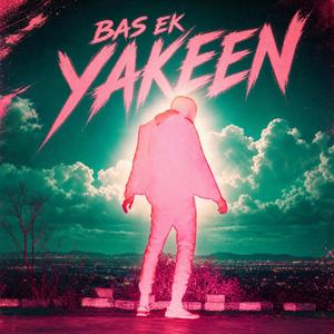 Bas Ek Yakeen