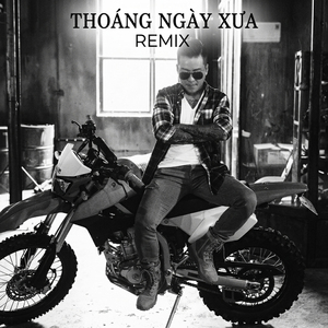 Thoáng Ngày Xưa (Vip Remix)
