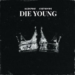 DIE YOUNG