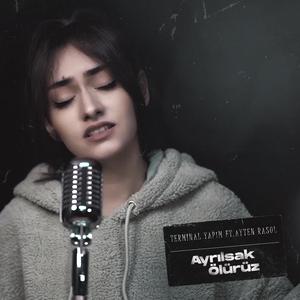 Ayrılsak Ölürüz (feat. Ayten Rasul)