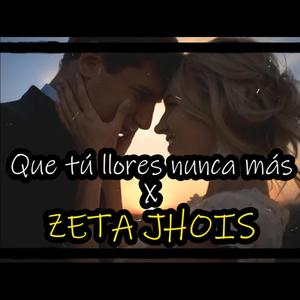 Que tu llores nunca mas x zeta jhois