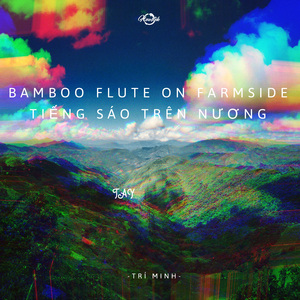 Bamboo Flute On Farmside (Tiếng Sáo Trên Nương)