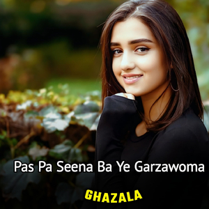 Pas Pa Seena Ba Ye Garzawoma