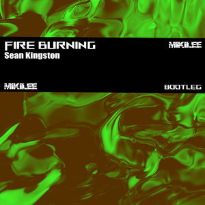 Sean Kingston - Fire Burning (MIKILEE Bootleg)