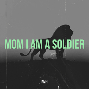 Mom I Am a Soldier