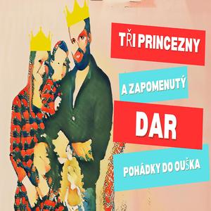 Tři princezny a zapomenutý dar