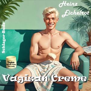 Vagisan Creme (feat. Heinz Eichelrot)