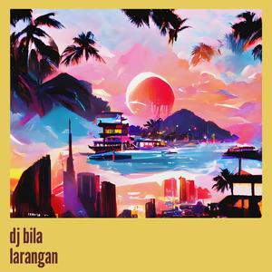 Dj Bila Larangan