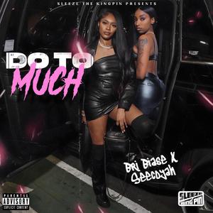 DO TOO MUCH (feat. Bri Biase & Seecoyyah)