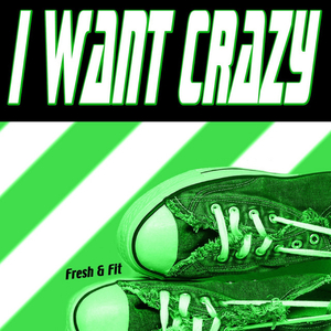I Want Crazy (Let's Be Crazy) - Single Version