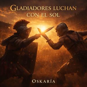 GLADIADORES LUCHAN CON EL SOL