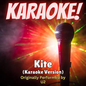 Kite (Karaoke Version Originally Performed by U2)