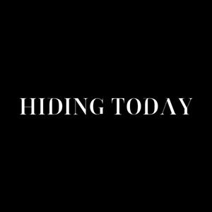 Hiding Today