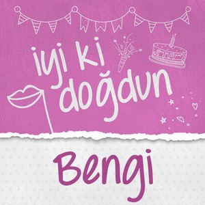 Doğum Günün Kutlu Olsun Bengi
