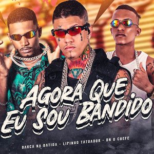 Agora Que Eu Sou Bandido (feat. Dn o Chefe & Favela no Beat)