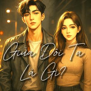 Giữa Đôi Ta Là Gì