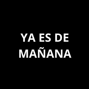 YA ES DE MAÑANA
