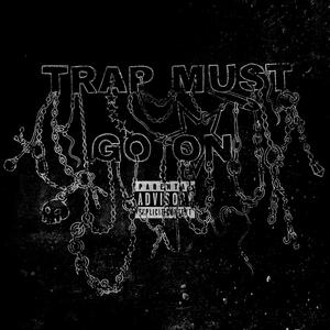 TRAP MUST GO ON