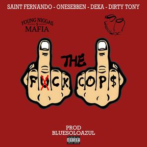 Fck the cops (feat. Young Nigga$ Mafia, Deka & Saint Frnando)