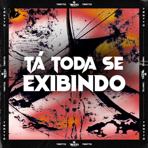 Tá Toda Se Exibindo