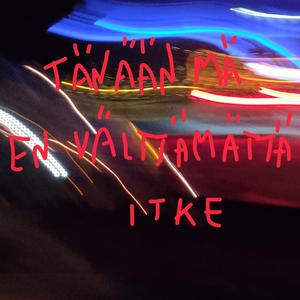 Tänään mä en välttämättä itke