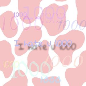 I hate u1000（翻自 Karencici (林恺伦)）