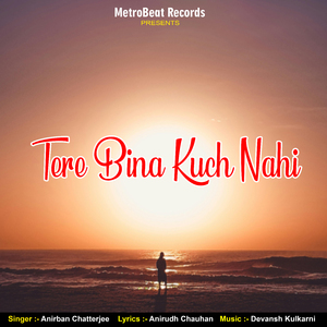 Tere Bina Kuch Nahi