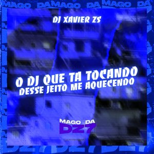 O Dj Que Ta Tocando Desse Jeito Me Aquecendo