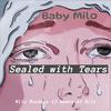 Baby Milo - Sealed with Tears