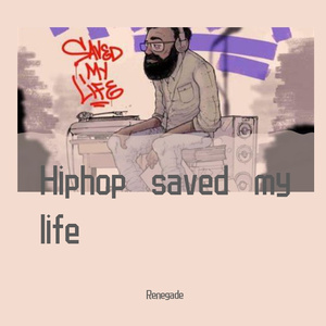Hiphop saved my life. （Prod.By Gr33nart Beats)