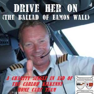 Drive Her On (The Ballad of Eamon Wall)