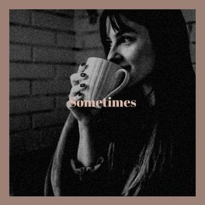 Sometimes