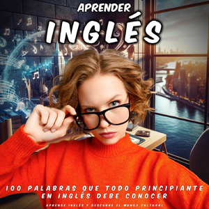 100 Palabras Que Todo Principiante en Inglés Debe Conocer (Outro)