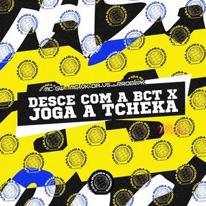 Desce Com a Bct X Joga a Tcheka