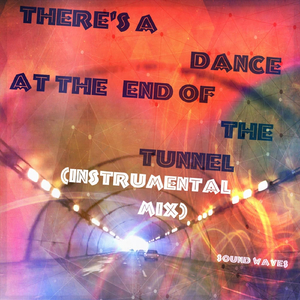 Theres a Dance at the End of the Tunnel (Instrumental Mix)