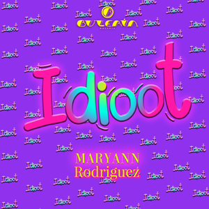 Idioot (feat. Maryann Rodriguez)