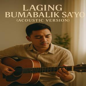LAGING BUMABALIK SA'YO (ACOUSTIC VERSION)